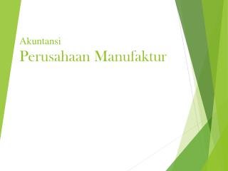 AKUNTANSI PERUSAHAAN MANUFAKTUR