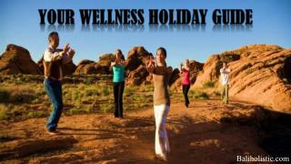 Your Wellness Holiday Guide - Bali Holistic