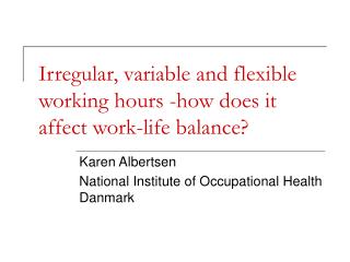 Irregular, variable and flexible working hours -how does it affect work-life balance?