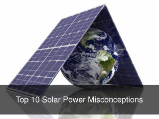 Top 10 Solar Power Misconceptions