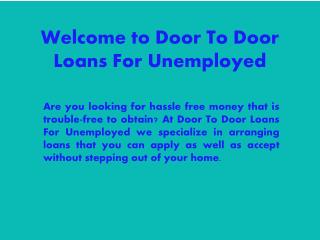 Door To Door Loans For Unemployed: Perfect Fiscal Support For Unemployed