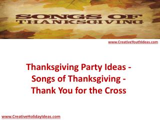 Thanksgiving Party Ideas - Songs of Thanksgiving - Thank You for the Cross