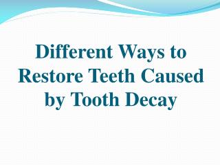 Different Ways to Restore Teeth Caused by Tooth Decay