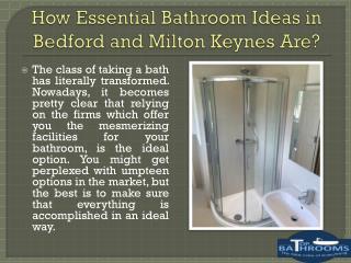 How essential bathroom ideas in Bedford and Milton Keynes are?