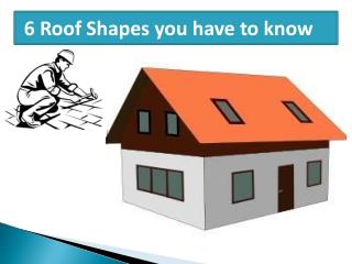 6 Roofs Shapes you have to know