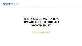 Thirsty Games: Maintaining Company Culture During Growth Spurt