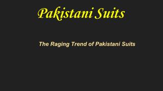 The Raging Trend of Pakistani Suits