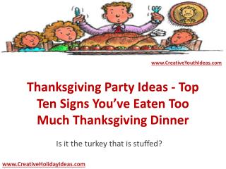 Thanksgiving Party Ideas - Top Ten Signs You’ve Eaten Too Much Thanksgiving Dinner