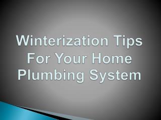 Winterization Tips For Your Home Plumbing System