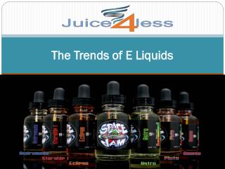 The Trends of E Liquids