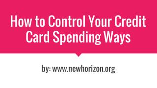 How to Control Your Credit Card Spending Ways