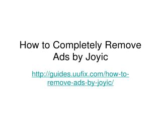 How to Completely Remove Ads by Joyic