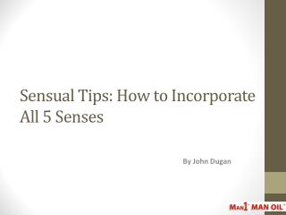 Sensual Tips: How to Incorporate All 5 Senses