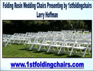 Folding Resin Wedding Chairs Presenting by 1stfoldingchairs Larry Hoffman