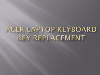 ACER LAPTOP KEYBOARD KEY REPLACEMENT