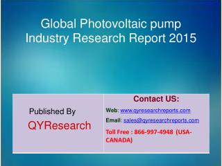 Global Photovoltaic pump Industry 2015 Market Research, Analysis, Study, Insights, Outlook, Forecasts and Growth