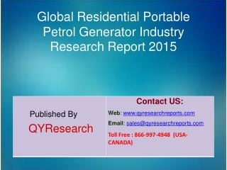Global Residential Portable Petrol Generator Industry 2015 Market Analysis, Development, Outlook, Growth, Insights, Over
