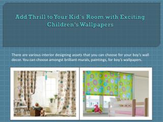 Add Thrill to Your Kid's Room with Exciting Children’s Wallpapers
