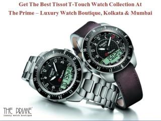 Get The Best Tissot T-Touch Watch Collection In The Prime Kolkata & Mumbai