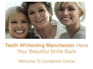 Teeth Whitening Manchester - Have Your Beautiful Smile Back