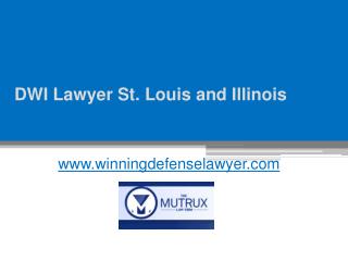 DWI Lawyer St. Louis and Illinois - www.winningdefenselawyer.com
