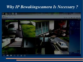 Why IP Bewakingscamera Is Necessary ?