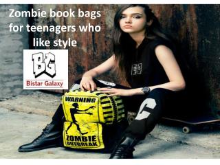 Zombie book bags for teenagers who like style