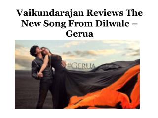 Vaikundarajan Reviews The New Song From Dilwale – Gerua