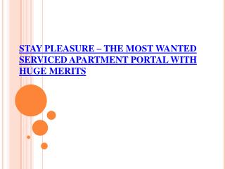 Stay Pleasure – The Most Wanted Serviced Apartment Portal With Huge Merits