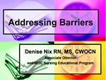 Addressing Barriers