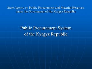 State Agency on Public Procurement and Material Reserves under the Government of the Kyrgyz Republic