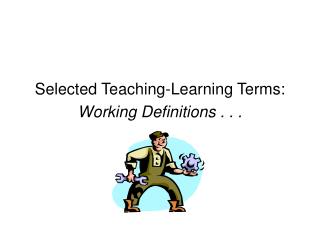 Selected Teaching-Learning Terms: Working Definitions . . .