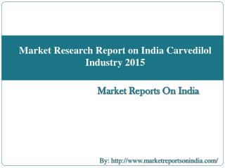 Market Research Report on India Carvedilol Industry 2015