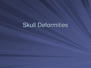 Skull Deformities