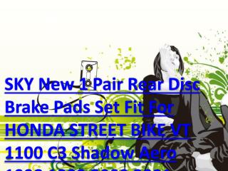 SKY New 1 Pair Rear Disc Brake Pads Set Fit For HONDA STREET BIKE VT 1100 C3 Shadow Aero 1998 1999 2000 2001 2002