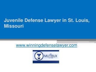 Juvenile Defense Lawyer in St. Louis, Missouri - www.winningdefenselawyer.com