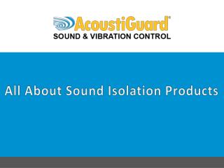 All About Sound Isolation Products