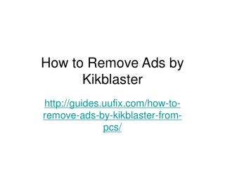 How to Remove Ads by Kikblaster