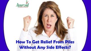 How To Get Relief From Piles Without Any Side Effects?