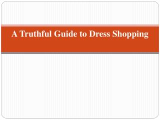 A Truthful Guide to Dress Shopping