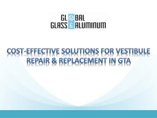 Cost-Effective Solutions for Vestibule Repair & Replacement in GTA