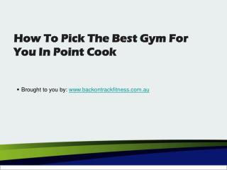 How To Pick The Best Gym For You In Point Cook