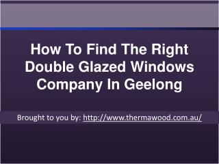 How To Find The Right Double Glazed Windows Company In Geelong