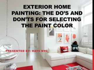 Exterior Home Painting: The Do’s And Don’ts For Selecting The Paint Color