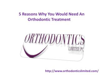 5 Reasons Why You Would Need An Orthodontic Treatment