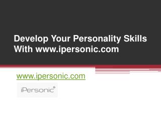 Develop Your Personality Skills With www.ipersonic.com - Online Personality Test Free