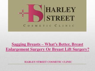 Sagging Breasts – What’s Better, Breast Enlargement Surgery Or Breast Lift Surgery?