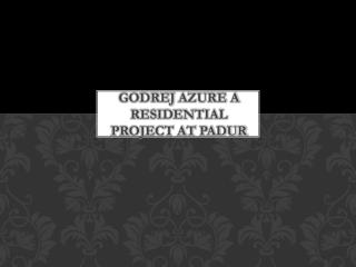 Apartments in Godrej Azure at Padur