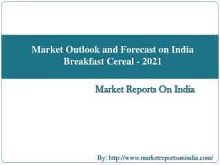 Market Outlook and Forecast on India Breakfast Cereal - 2021