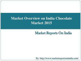 Market Overview on India Chocolate Market 2015